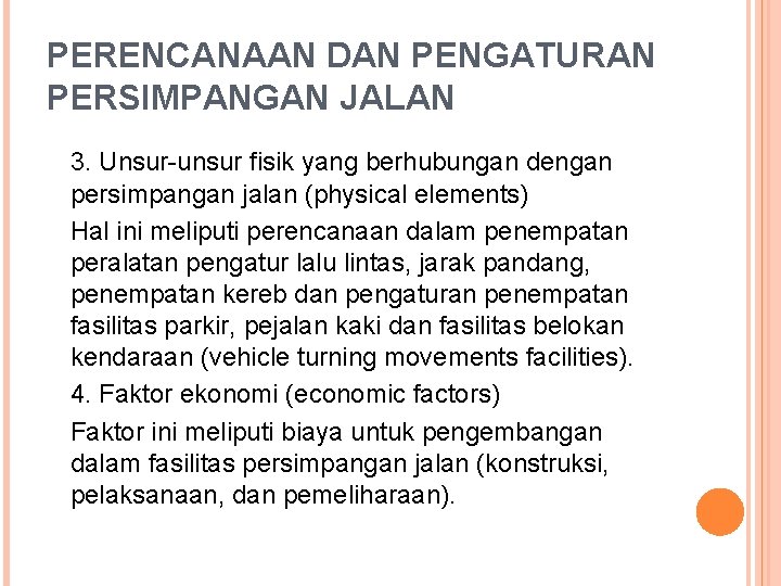 PERENCANAAN DAN PENGATURAN PERSIMPANGAN JALAN 3. Unsur-unsur fisik yang berhubungan dengan persimpangan jalan (physical