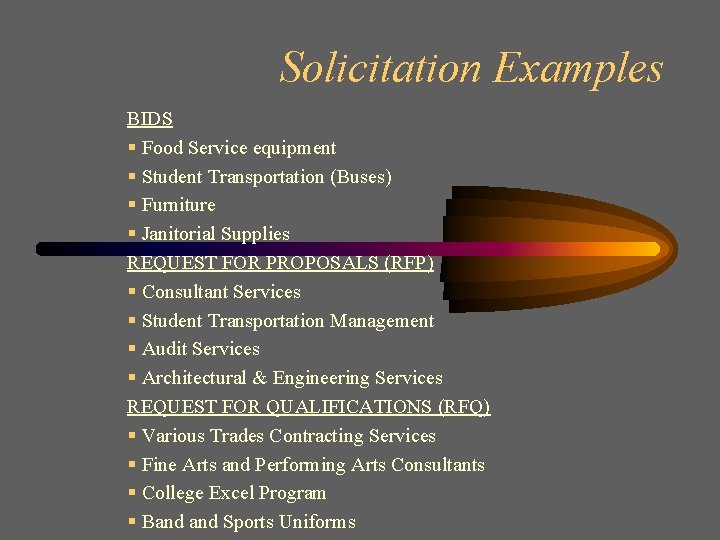 Solicitation Examples BIDS § Food Service equipment § Student Transportation (Buses) § Furniture §