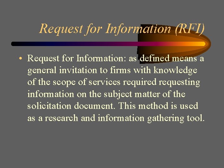 Request for Information (RFI) • Request for Information: as defined means a general invitation