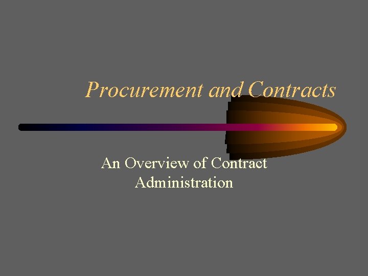 Procurement and Contracts An Overview of Contract Administration 
