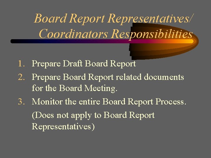 Board Report Representatives/ Coordinators Responsibilities 1. Prepare Draft Board Report 2. Prepare Board Report