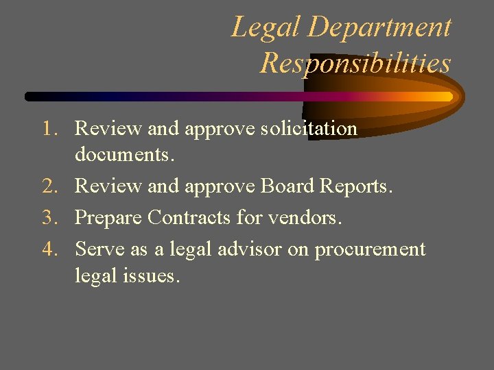Legal Department Responsibilities 1. Review and approve solicitation documents. 2. Review and approve Board