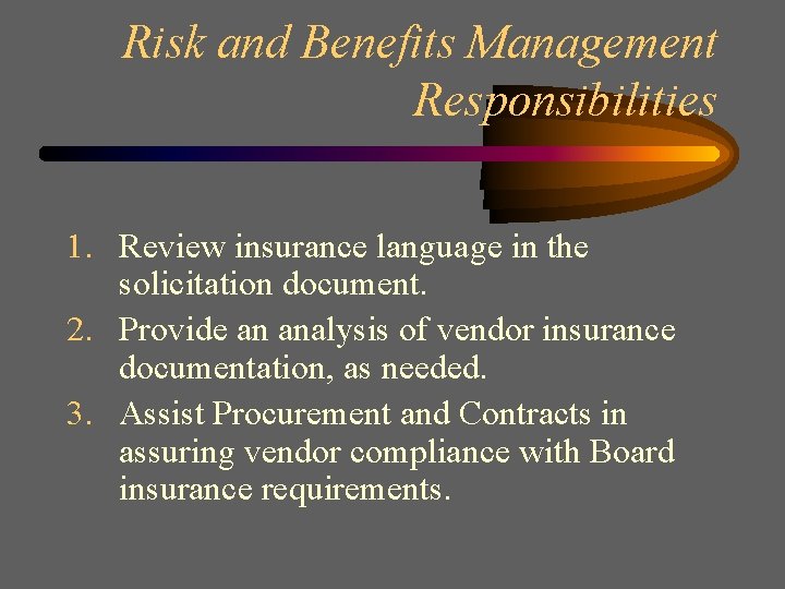 Risk and Benefits Management Responsibilities 1. Review insurance language in the solicitation document. 2.