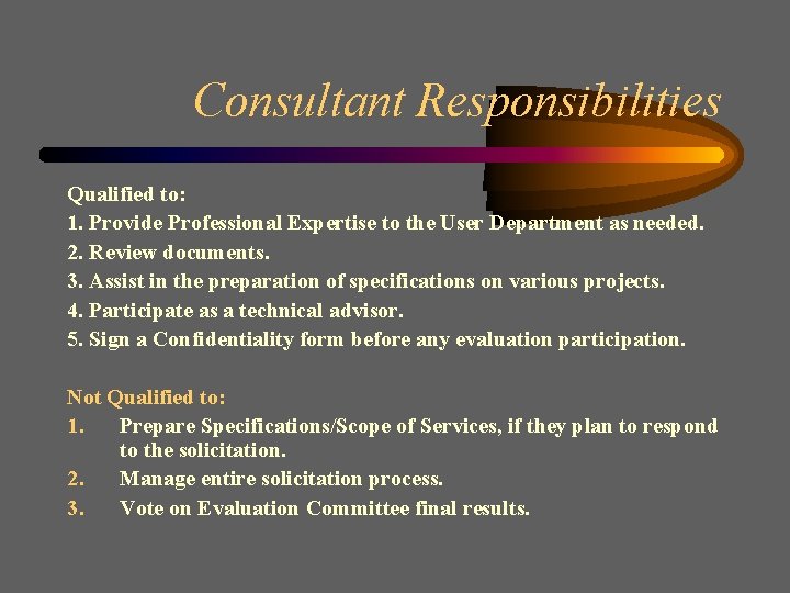 Consultant Responsibilities Qualified to: 1. Provide Professional Expertise to the User Department as needed.
