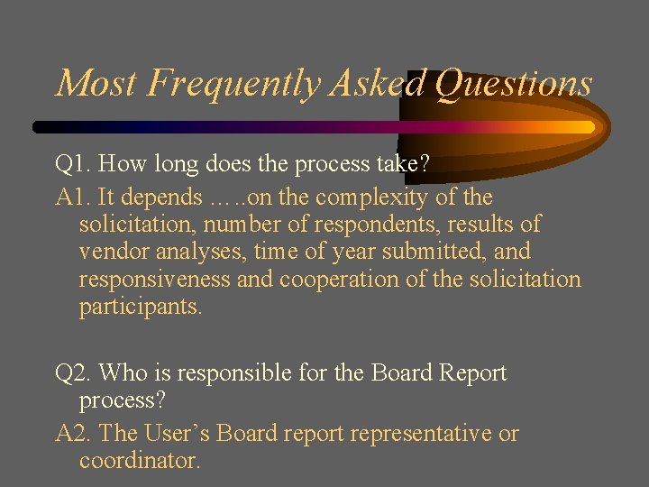 Most Frequently Asked Questions Q 1. How long does the process take? A 1.