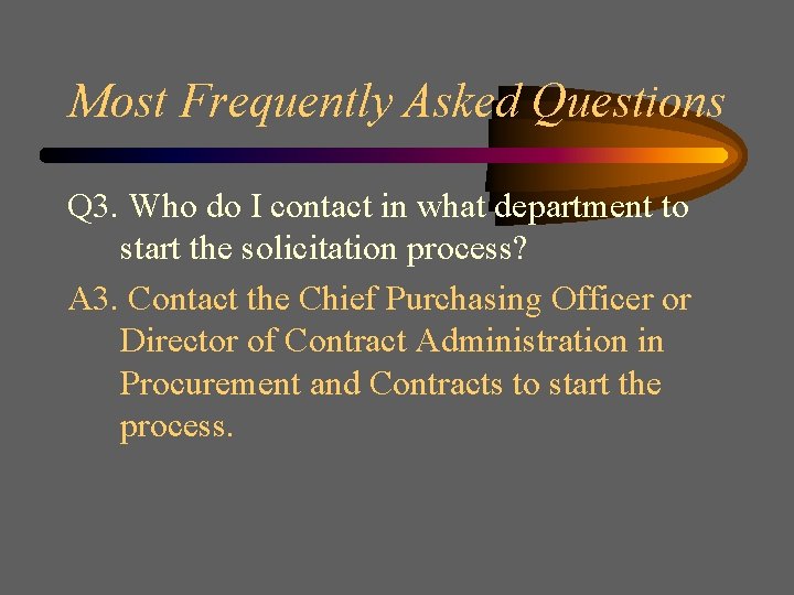 Most Frequently Asked Questions Q 3. Who do I contact in what department to