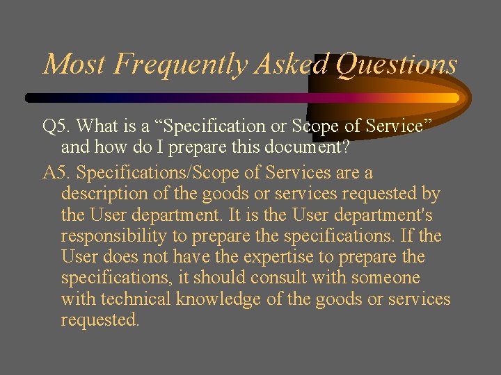 Most Frequently Asked Questions Q 5. What is a “Specification or Scope of Service”