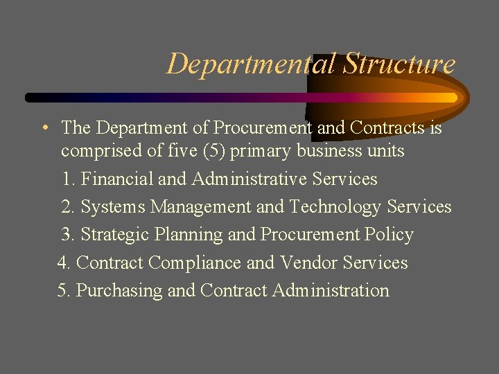 Departmental Structure • The Department of Procurement and Contracts is comprised of five (5)