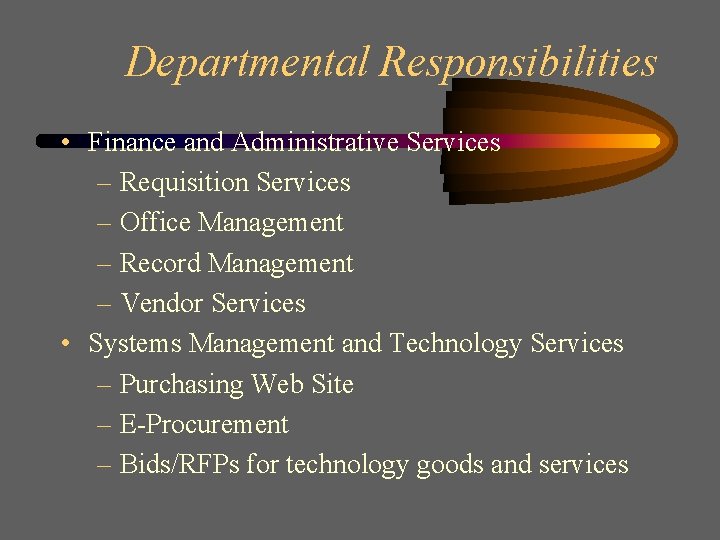 Departmental Responsibilities • Finance and Administrative Services – Requisition Services – Office Management –