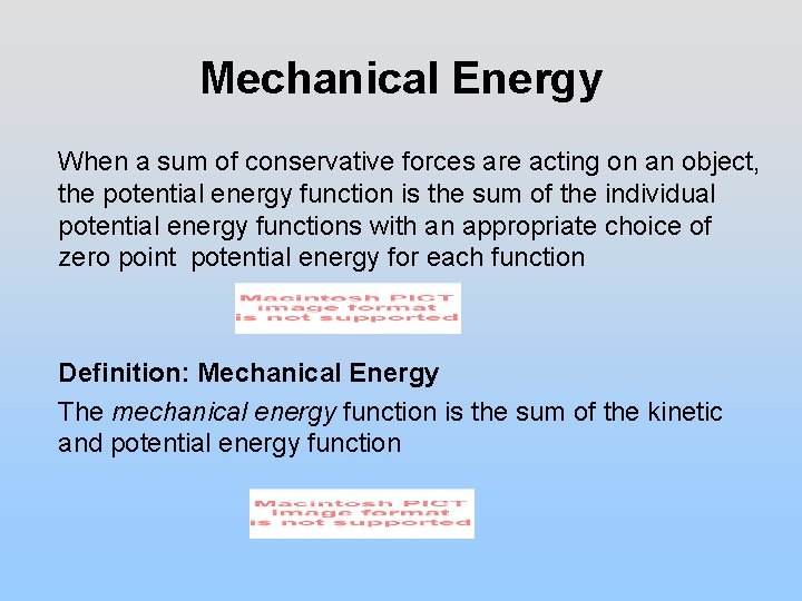 Mechanical Energy When a sum of conservative forces are acting on an object, the