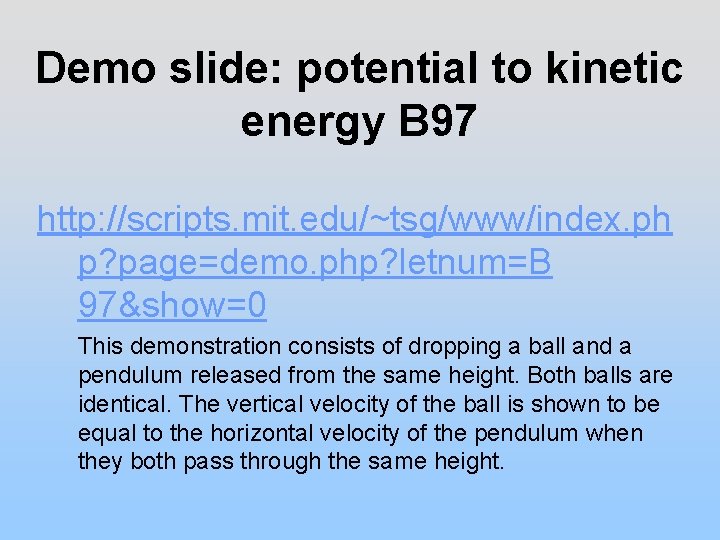 Demo slide: potential to kinetic energy B 97 http: //scripts. mit. edu/~tsg/www/index. ph p?