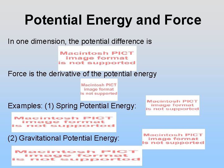 Potential Energy and Force In one dimension, the potential difference is Force is the