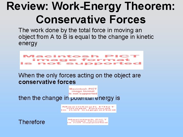Review: Work-Energy Theorem: Conservative Forces The work done by the total force in moving