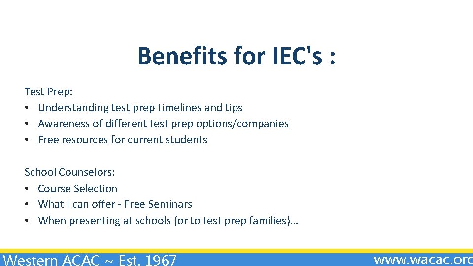 Benefits for IEC's : Test Prep: • Understanding test prep timelines and tips •