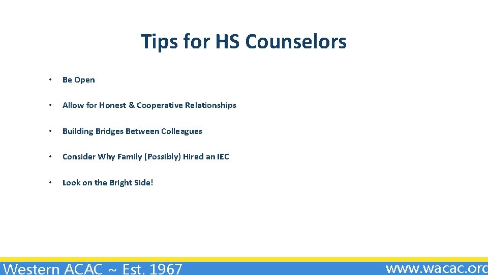 Tips for HS Counselors • Be Open • Allow for Honest & Cooperative Relationships