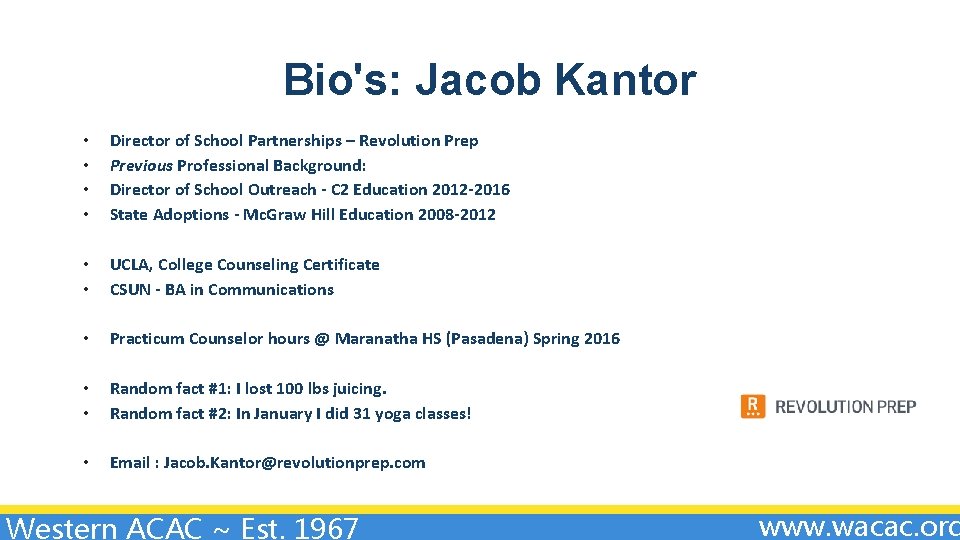 Bio's: Jacob Kantor • • Director of School Partnerships – Revolution Prep Previous Professional