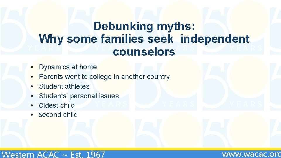 Debunking myths: Why some families seek independent counselors • • • Dynamics at home
