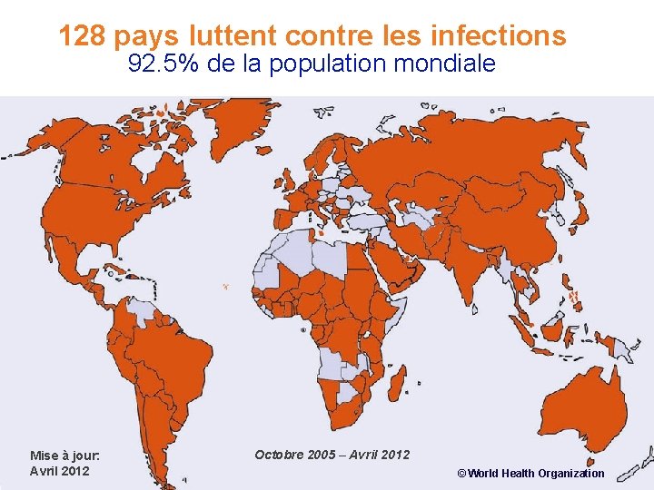128 pays luttent contre les infections 92. 5% de la population mondiale Mise à