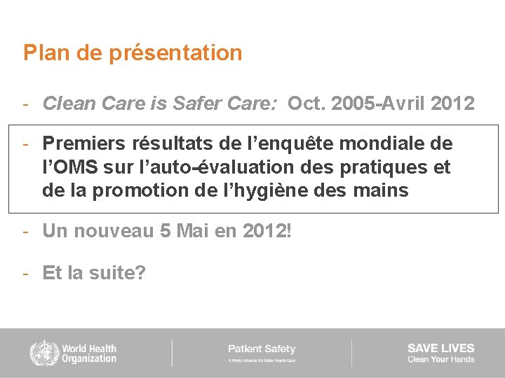 Plan de présentation - Clean Care is Safer Care: Oct. 2005 -Avril 2012 -