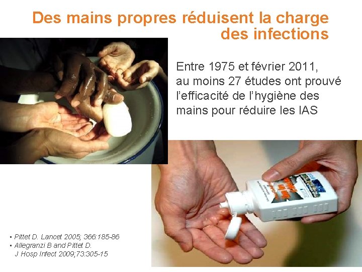  Des mains propres réduisent la charge des infections Entre 1975 et février 2011,