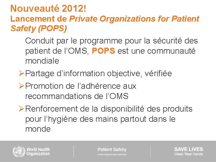 Nouveauté 2012! Lancement de Private Organizations for Patient Safety (POPS) Conduit par le programme