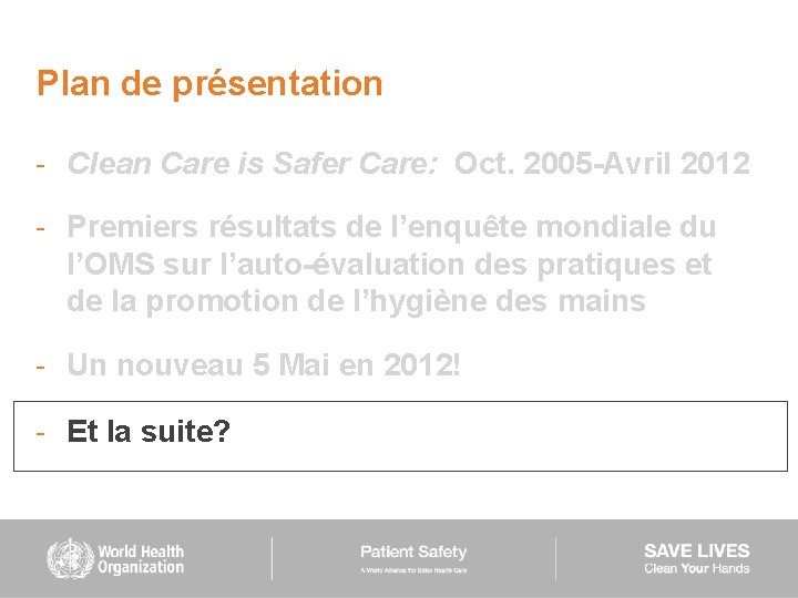 Plan de présentation - Clean Care is Safer Care: Oct. 2005 -Avril 2012 -