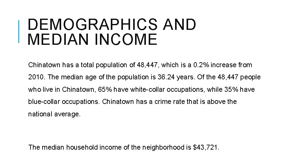 DEMOGRAPHICS AND MEDIAN INCOME Chinatown has a total population of 48, 447, which is DEMOGRAPHICS AND MEDIAN INCOME Chinatown has a total population of 48, 447, which is