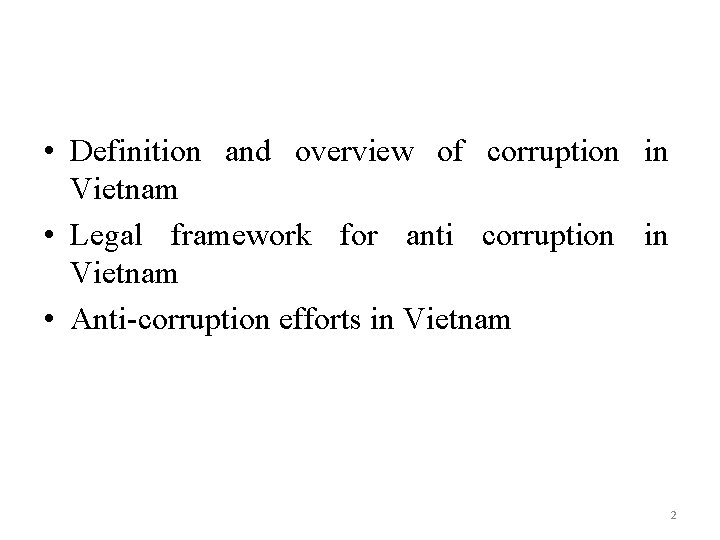 • Definition and overview of corruption in Vietnam • Legal framework for anti