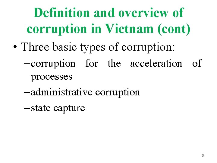 Definition and overview of corruption in Vietnam (cont) • Three basic types of corruption: