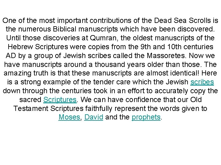 One of the most important contributions of the Dead Sea Scrolls is the numerous