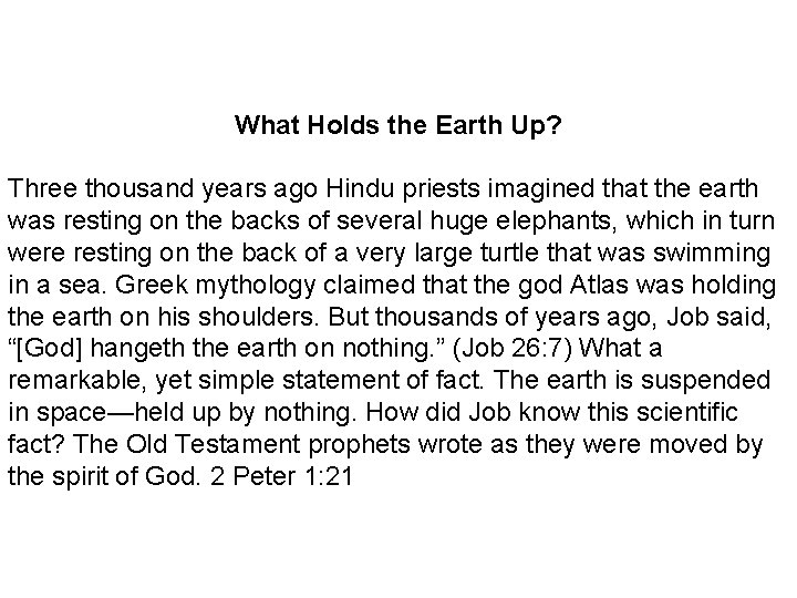 What Holds the Earth Up? Three thousand years ago Hindu priests imagined that the