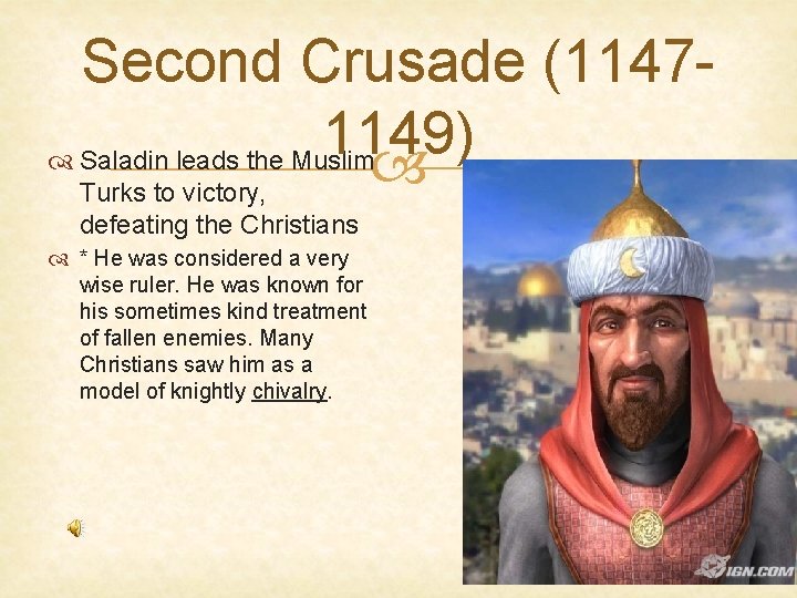 Second Crusade (11471149) Saladin leads the Muslim Turks to victory, defeating the Christians *