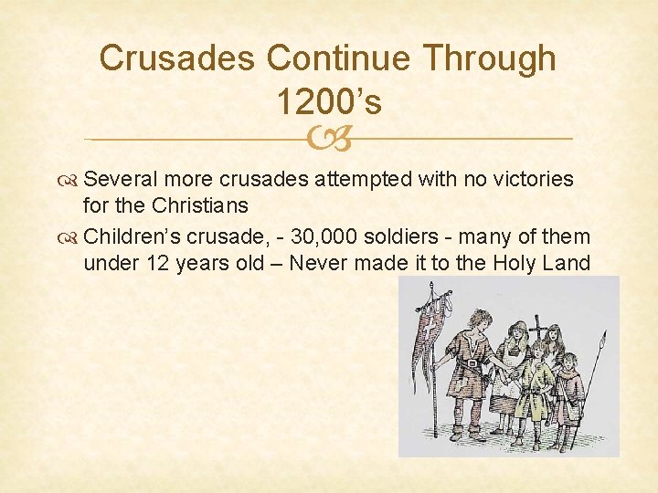 Crusades Continue Through 1200’s Several more crusades attempted with no victories for the Christians