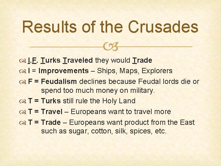 Results of the Crusades I. F. Turks Traveled they would Trade I = Improvements