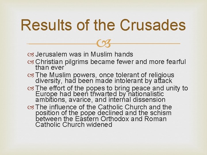 Results of the Crusades Jerusalem was in Muslim hands Christian pilgrims became fewer and