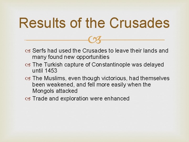 Results of the Crusades Serfs had used the Crusades to leave their lands and