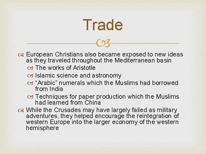 Trade European Christians also became exposed to new ideas as they traveled throughout the