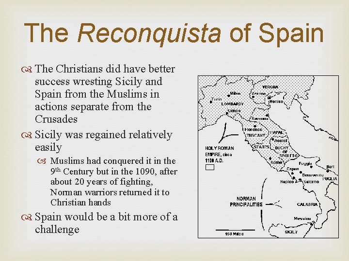 The Reconquista of Spain The Christians did have better success wresting Sicily and Spain