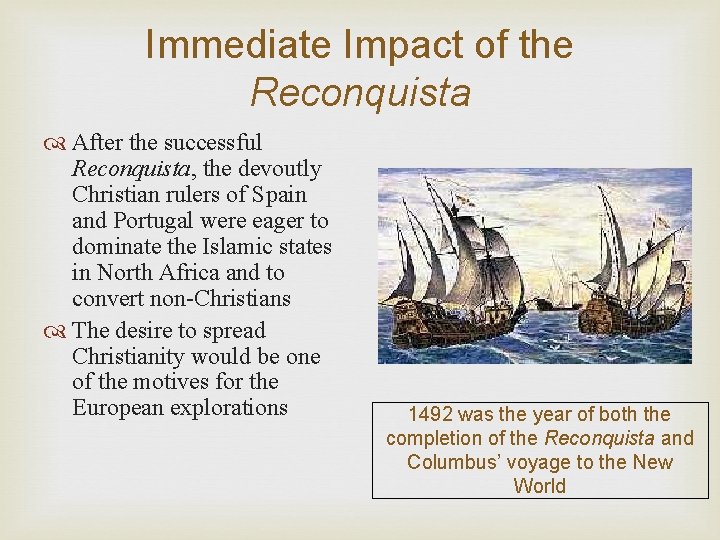 Immediate Impact of the Reconquista After the successful Reconquista, the devoutly Christian rulers of