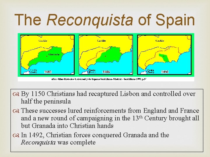 The Reconquista of Spain By 1150 Christians had recaptured Lisbon and controlled over half