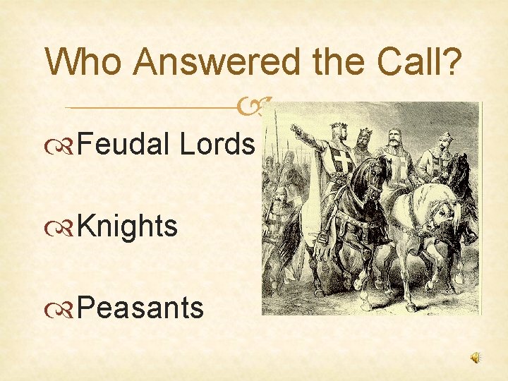 Who Answered the Call? Feudal Lords Knights Peasants 
