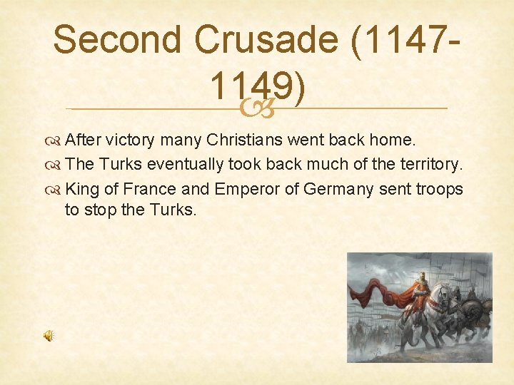 Second Crusade (11471149) After victory many Christians went back home. The Turks eventually took