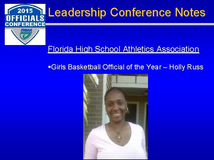 Leadership Conference Notes Florida High School Athletics Association §Girls Basketball Official of the Year