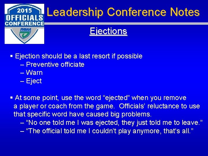 Leadership Conference Notes Ejections § Ejection should be a last resort if possible –