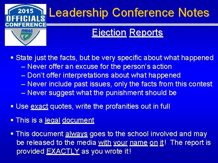 Leadership Conference Notes Ejection Reports § State just the facts, but be very specific