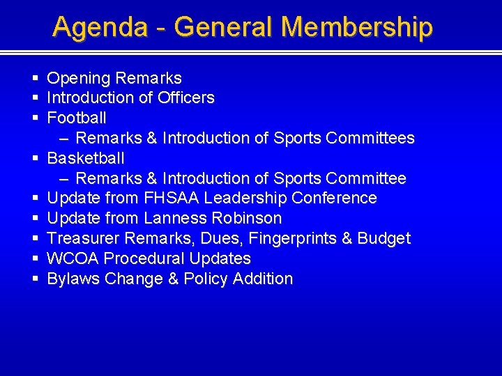 Agenda - General Membership § § § § § Opening Remarks Introduction of Officers