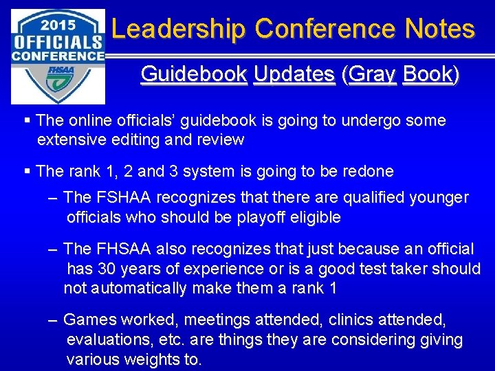 Leadership Conference Notes Guidebook Updates (Gray Book) § The online officials’ guidebook is going