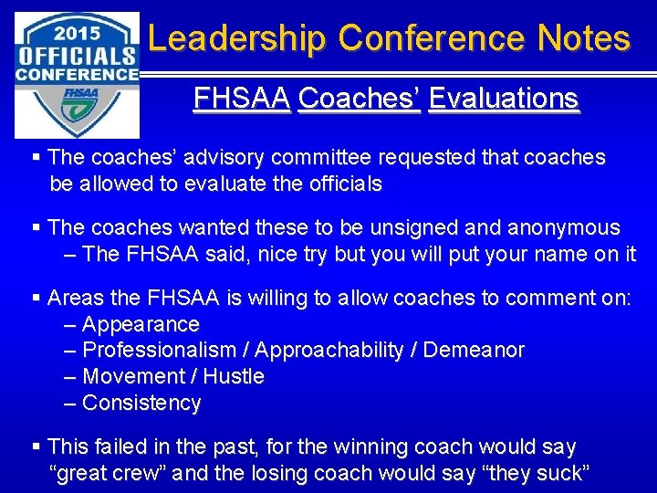 Leadership Conference Notes FHSAA Coaches’ Evaluations § The coaches’ advisory committee requested that coaches