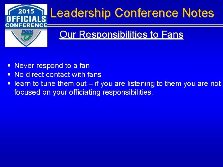 Leadership Conference Notes Our Responsibilities to Fans § Never respond to a fan §