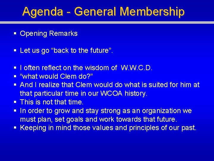 Agenda - General Membership § Opening Remarks § Let us go “back to the